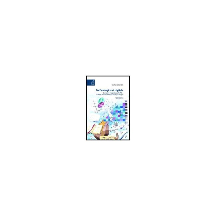 Dall'analogico Al Digitale. Dal Nastro Magnetico All'mp3... Quando La Musica Ha  Rinunciato Al Tempo - Soldati Stefania - Aracne - 9788879997119