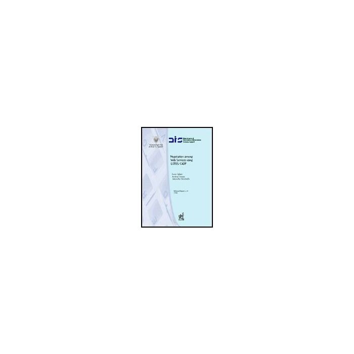 Negotiation Among Web Services Using Lotos/cadp - Salaun Gwen; Ferrara Andrea; Chirichiello Antonella - Aracne - 9788879997553 Negotiation Among Web Services Using Lotos/cadp - Salaun Gwen; Ferrara Andrea; Chirichiello Antonella - Aracne - 9788879997553