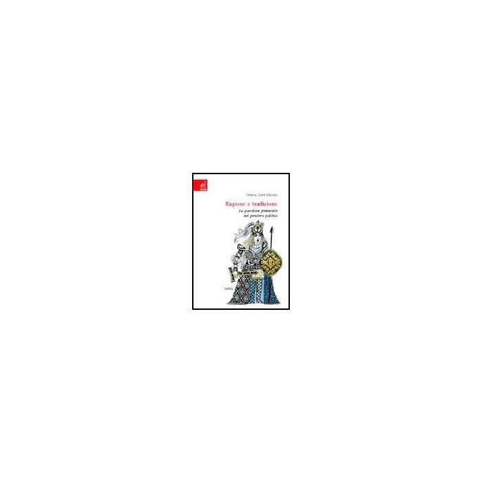 Ragione E Tradizione. La Questione Femminile Nel Pensiero Politico - Conti Odorisio Ginevra - Aracne - 9788879997584