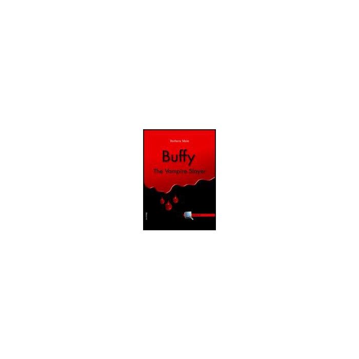 Buffy. The Vampire Slayer - Maio Barbara - Aracne - 9788879998925