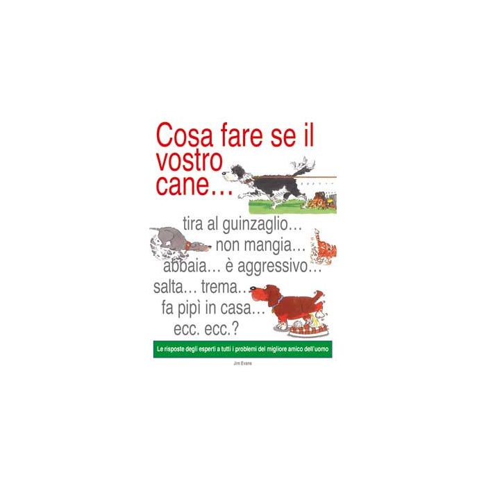 Cosa fare se il vostro cane... Evans Jim M. Il Castello 9788880396932 Cosa fare se il vostro cane... Evans Jim M. Il Castello 9788880396932