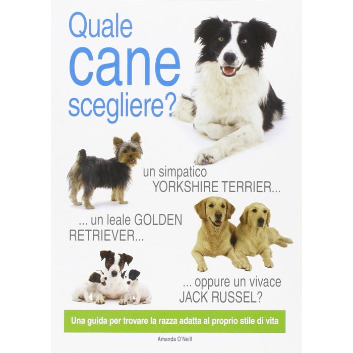 Quale cane scegliere?  O'Neill Amanda  Il Castello  9788880397373