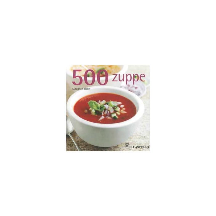 Cinquecento zuppe  Blake Susannah  Il Castello  9788880397441