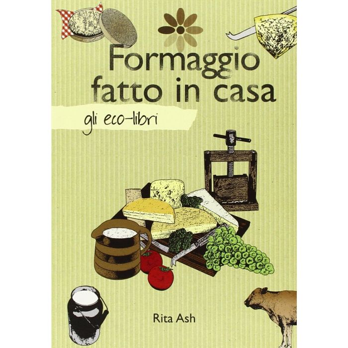 Formaggio fatto in casa Ash Rita Il Castello 9788880399469 Formaggio fatto in casa Ash Rita Il Castello 9788880399469
