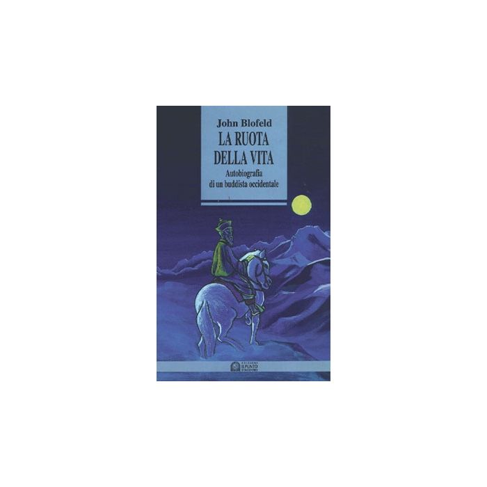 La ruota della vita. Autobiografia di un buddista occidentale  Blofeld John  Il Punto d'Incontro  9788880930037