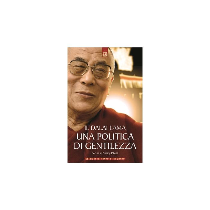 Il Dalai Lama. Una politica di gentilezza  Piburn Sidney  Il Punto d'Incontro  9788880930204