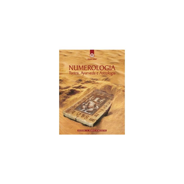 Numerologia. Tantra, Ayurveda e astrologia  Johari Harish  Il Punto d'Incontro  9788880930266