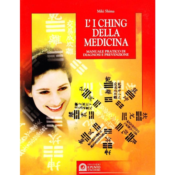 L'I ching della medicina. Manuale pratico di diagnosi e prevenzione Shima Miki Il Punto d'Incontro 9788880932390 L'I ching della medicina. Manuale pratico di diagnosi e prevenzione Shima Miki Il Punto d'Incontro 9788880932390