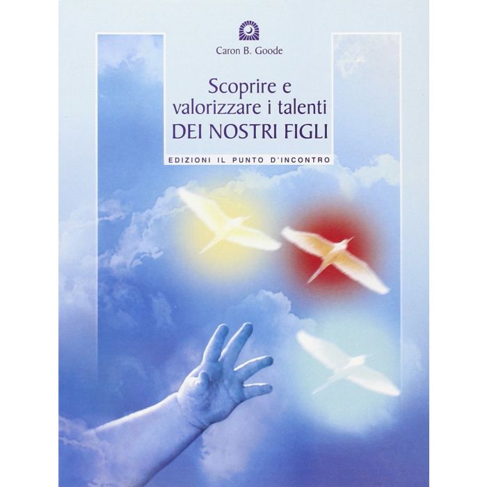 Scoprire e valorizzare i talenti dei nostri figli Goode Caron B. Il Punto d'Incontro 9788880932543 Scoprire e valorizzare i talenti dei nostri figli Goode Caron B. Il Punto d'Incontro 9788880932543