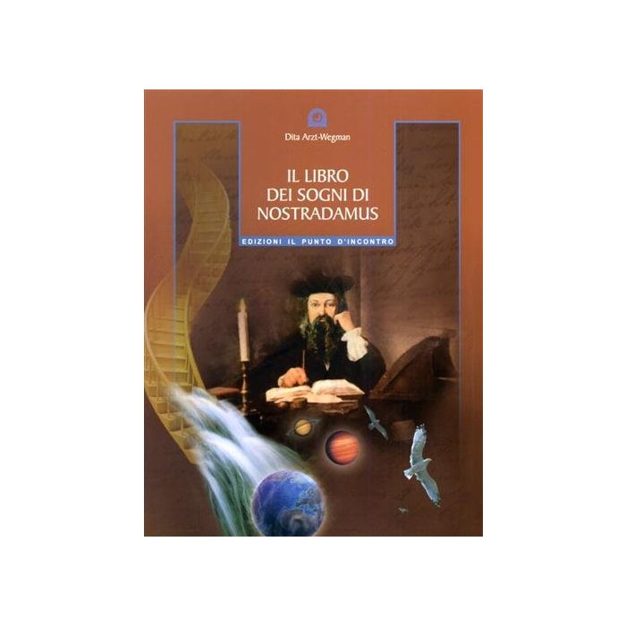 Il libro dei sogni di Nostradamus  Arzt-Wegman Dita  Il Punto d'Incontro  9788880933014 Il libro dei sogni di Nostradamus  Arzt-Wegman Dita  Il Punto d'Incontro  9788880933014