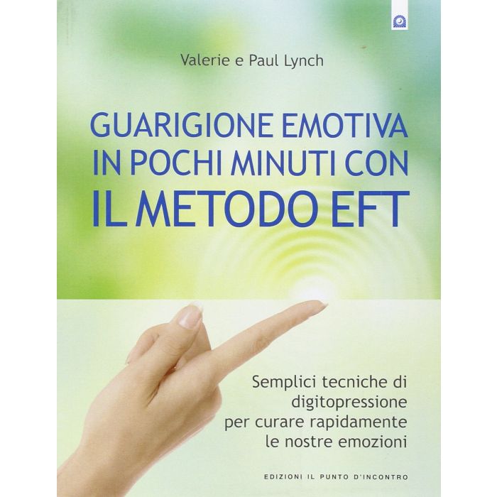 Guarigione emotiva in pochi minuti con il metodo EFT. Semplici tecniche di digitopressione per curare rapidamente le nostre emozioni Lynch Valerie; Lynch Paul Il Punto d'Incontro 9788880933274 Guarigione emotiva in pochi minuti con il metodo EFT. Semplici tecniche di digitopressione per curare rapidamente le nostre emozioni Lynch Valerie; Lynch Paul Il Punto d'Incontro 9788880933274
