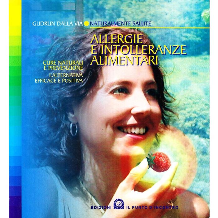 Allergie e intolleranze alimentari. Cure naturali e prevenzione  Dalla Via Gudrun  Il punto d'Incontro  9788880933359