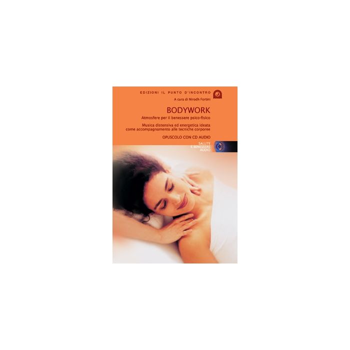 Bodywork. Atmosfere per il benessere fisico. Con CD audio Fortini Nirodh Il Punto d'Incontro 9788880933694 Bodywork. Atmosfere per il benessere fisico. Con CD audio Fortini Nirodh Il Punto d'Incontro 9788880933694