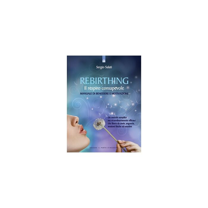 Rebirthing. Il respiro che guarisce Salati Sergio Il Punto d'Incontro 9788880933724 Rebirthing. Il respiro che guarisce Salati Sergio Il Punto d'Incontro 9788880933724