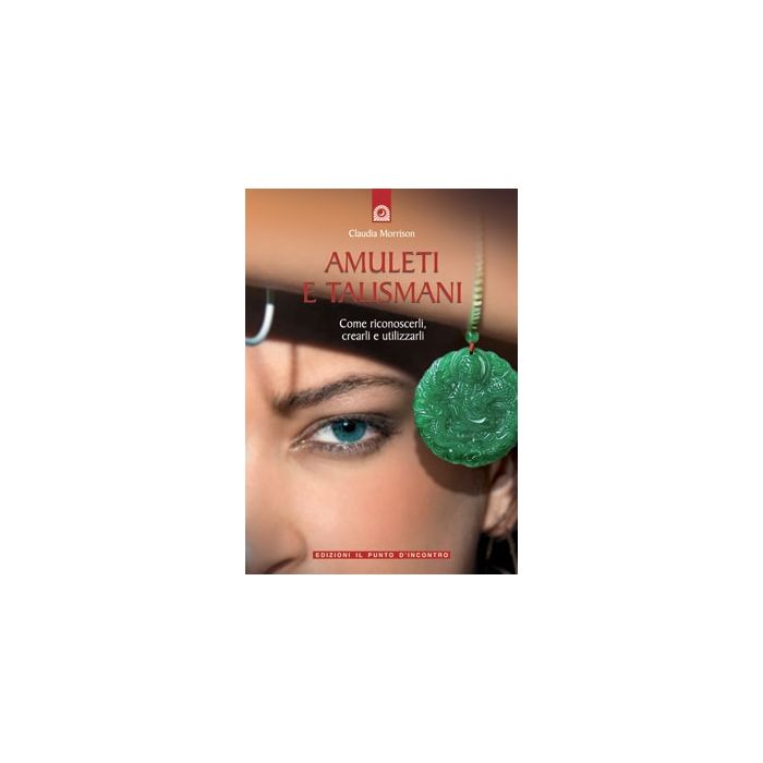 Amuleti e talismani. Come riconoscerli, crearli e utilizzarli Morrison Claudia Il Punto d'Incontro 9788880933946 Amuleti e talismani. Come riconoscerli, crearli e utilizzarli Morrison Claudia Il Punto d'Incontro 9788880933946
