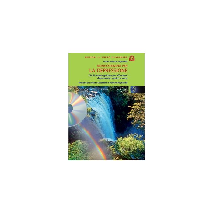 Musicoterapia per la depressione. CD di terapia guidata per affrontare depressione, panico e ansia Pagnanelli Roberto Il Punto d'Incontro 9788880934691 Musicoterapia per la depressione. CD di terapia guidata per affrontare depressione, panico e ansia Pagnanelli Roberto Il Punto d'Incontro 9788880934691