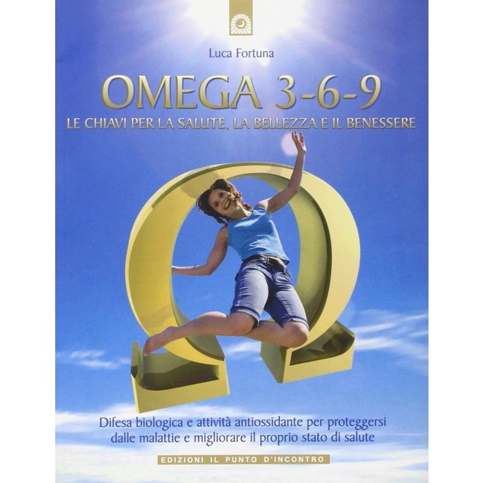 Omega 3-6-9. Le chiavi per la salute, la bellezza e il benessere  Fortuna Luca  Il punto d'Incontro  9788880935414