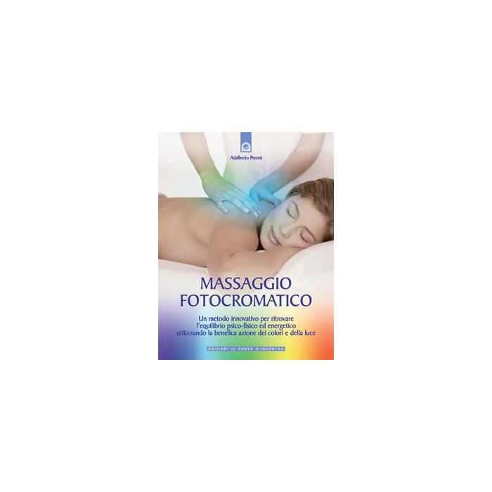 Massaggio fotocromatico  Peroni Adalberto  Il Punto d'Incontro  9788880935520