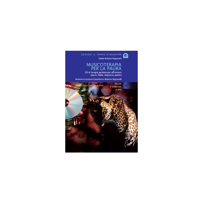Musicoterapia per la paura. CD di terapia guidata per affrontare paure, fobie, angoscia, panico Pagnanelli Roberto Il Punto d'Incontro 9788880935735 Musicoterapia per la paura. CD di terapia guidata per affrontare paure, fobie, angoscia, panico Pagnanelli Roberto Il Punto d'Incontro 9788880935735