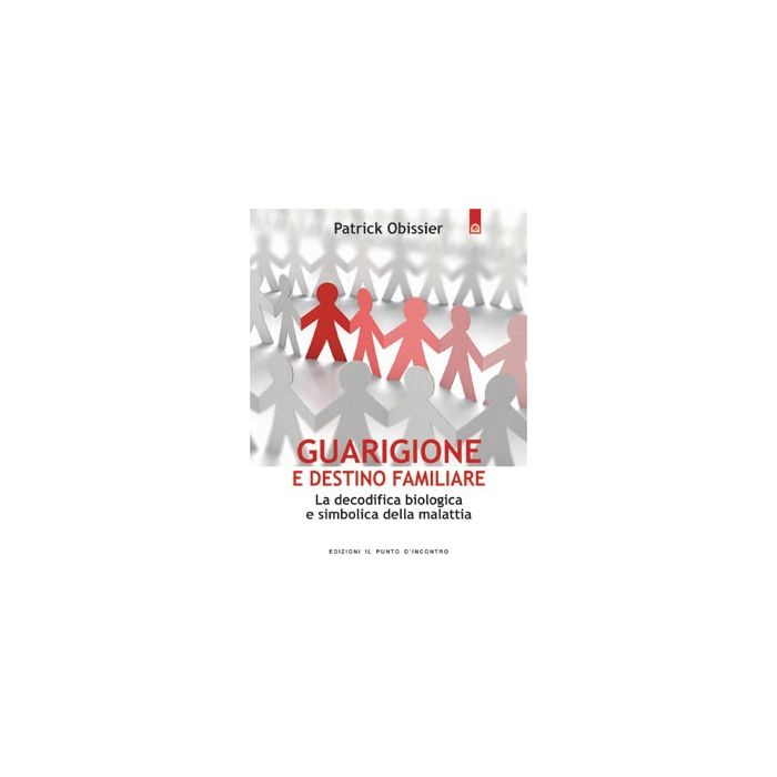 Guarigione e destino familiare. La decodifica biologica delle malattie  Obissier Patrick  Il Punto d'Incontro  9788880936091 Guarigione e destino familiare. La decodifica biologica delle malattie  Obissier Patrick  Il Punto d'Incontro  9788880936091