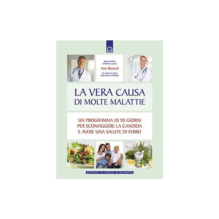 La vera causa di molte malattie. Un programma di 90 giorni per sconfiggere la candida e avere una salute di ferro Boroch Ann Il Punto d'Incontro 9788880936756 La vera causa di molte malattie. Un programma di 90 giorni per sconfiggere la candida e avere una salute di ferro Boroch Ann Il Punto d'Incontro 9788880936756