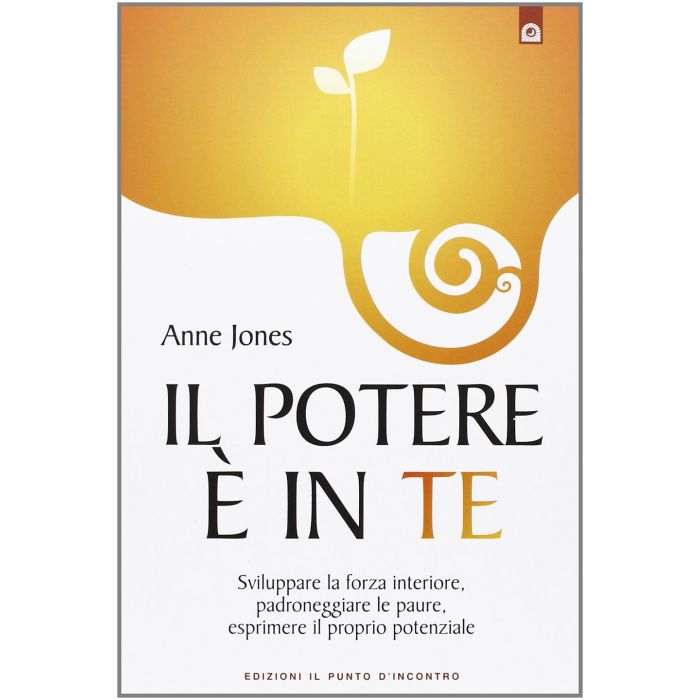 Il potere è in te. Sviluppare la forza interiore, padroneggiare le paure, esprimere il proprio potenziale Jones Anne Il Punto d'Incontro 9788880936824 Il potere è in te. Sviluppare la forza interiore, padroneggiare le paure, esprimere il proprio potenziale Jones Anne Il Punto d'Incontro 9788880936824