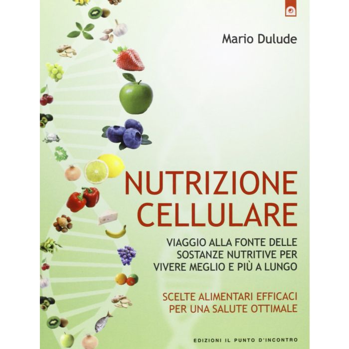 Nutrizione cellulare. Viaggio alla fonte delle sostanze nutritive per vivere meglio e più a lungo Dulude Mario Il punto d'Incontro 9788880937098 Nutrizione cellulare. Viaggio alla fonte delle sostanze nutritive per vivere meglio e più a lungo Dulude Mario Il punto d'Incontro 9788880937098