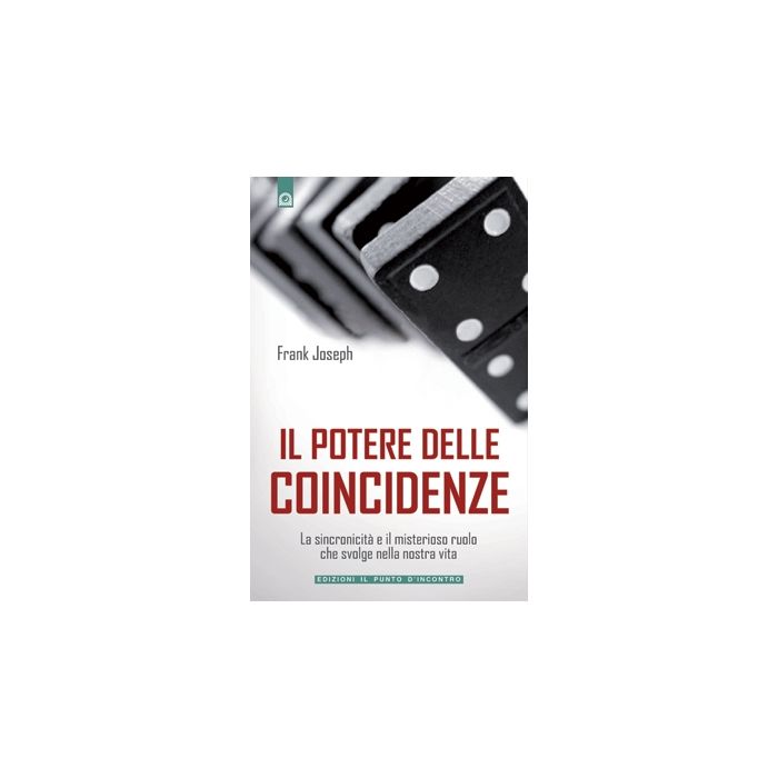 Il potere delle coincidenze. La sincronicità e il misterioso ruolo che svolge nella nostra vita  Joseph Frank  Il Punto d'Incontro  9788880937180