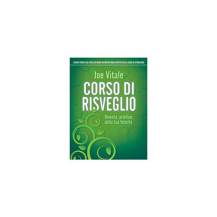 Corso di risveglio. Diventa artefice della tua felicità  Vitale Joe  Il Punto d'Incontro  9788880937272