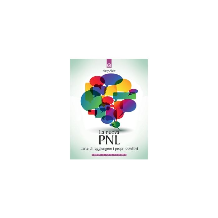 La nuova PNL. L'arte di raggiungere i propri obiettivi Alder Harry Il Punto d'Incontro 9788880937319 La nuova PNL. L'arte di raggiungere i propri obiettivi Alder Harry Il Punto d'Incontro 9788880937319