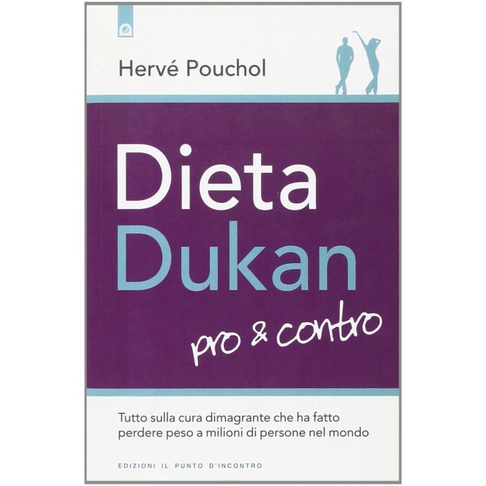 Dieta Dukan pro e contro. Tutto sulla cura dimagrante che ha fatto perdere peso a milioni di persone nel mondo  Pouchol Hervé  Il punto d'Incontro  9788880938521