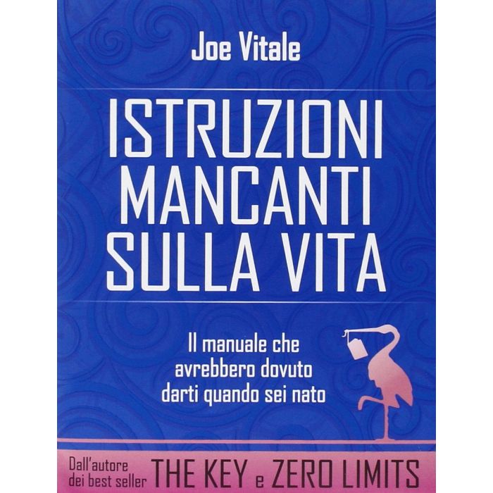 Istruzioni mancanti sulla vita. Il manuale che avrebbero dovuto darti quando sei nato  Vitale Joe  Il Punto d'Incontro  9788880938668