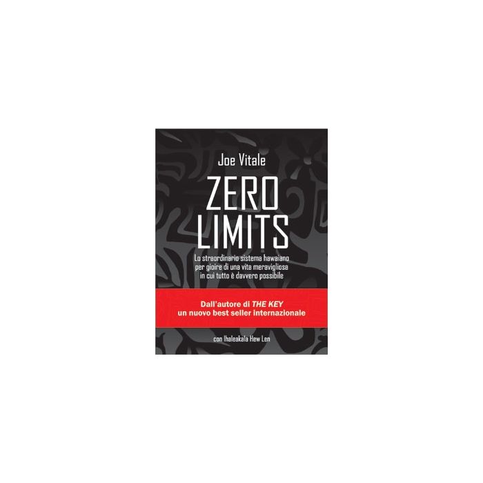 Zero Limits. Lo straordinario sistema hawaiano per gioire di una vita meravigliosa in cui tutto è davvero possibile Vitale Joe Il Punto d'Incontro 9788880938712 Zero Limits. Lo straordinario sistema hawaiano per gioire di una vita meravigliosa in cui tutto è davvero possibile Vitale Joe Il Punto d'Incontro 9788880938712