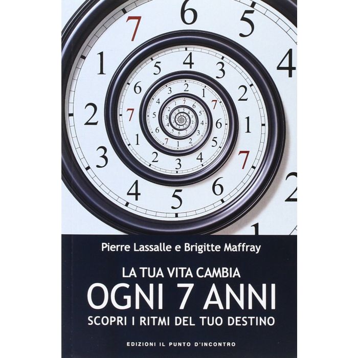 La tua vita cambia ogni 7 anni. Scopri i ritmi del tuo destino  Lassalle Pierre; Maffray Brigitte  Il Punto d'Incontro  9788880938804 La tua vita cambia ogni 7 anni. Scopri i ritmi del tuo destino  Lassalle Pierre; Maffray Brigitte  Il Punto d'Incontro  9788880938804