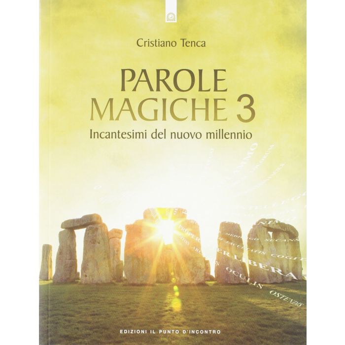 Parole magiche 3. Incantesimi per il nuovo millennio  Tenca Cristiano  Il Punto d'Incontro  9788880938897