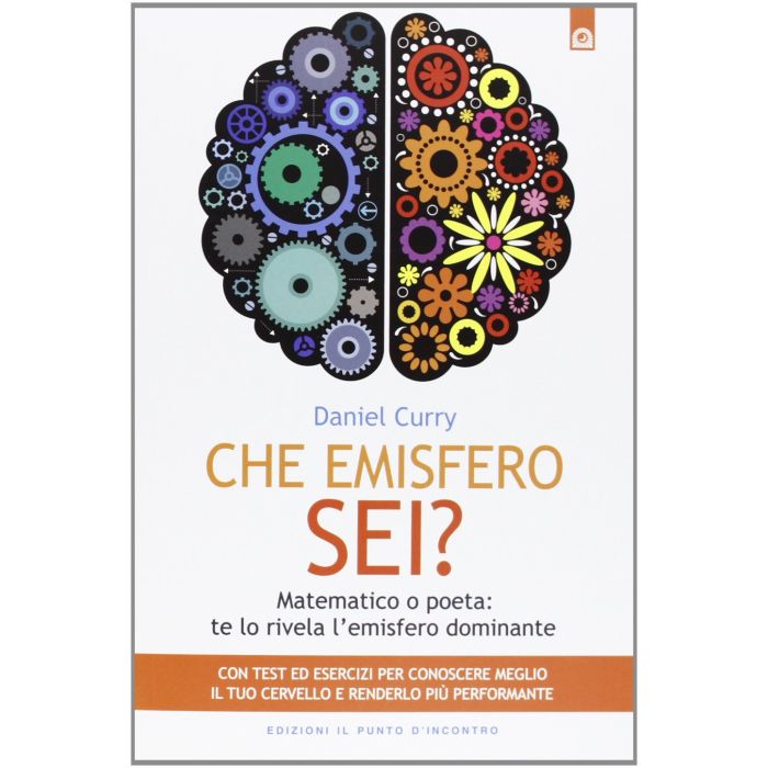 Che emisfero sei? Matematico o poeta? Te lo rivela l’emisfero dominante Curry Daniel Il Punto d'Incontro 9788880939498 Che emisfero sei? Matematico o poeta? Te lo rivela l’emisfero dominante Curry Daniel Il Punto d'Incontro 9788880939498