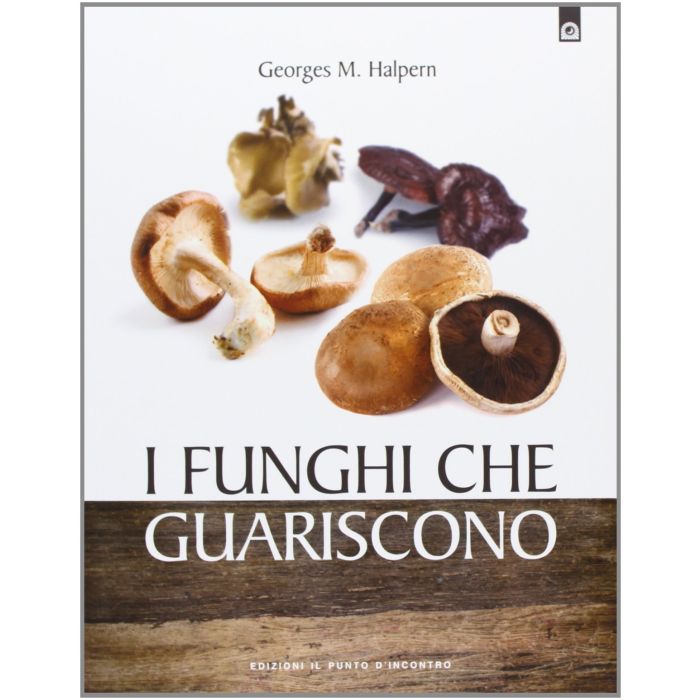 I funghi che guariscono  Halpern Georges M.  Il Punto d'Incontro  9788880939610