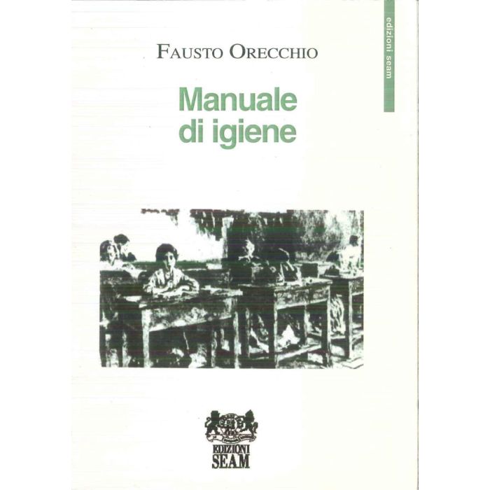 Manuale di Igiene di Fausto Orecchio SEAM edizioni Manuale di Igiene di Fausto Orecchio SEAM edizioni