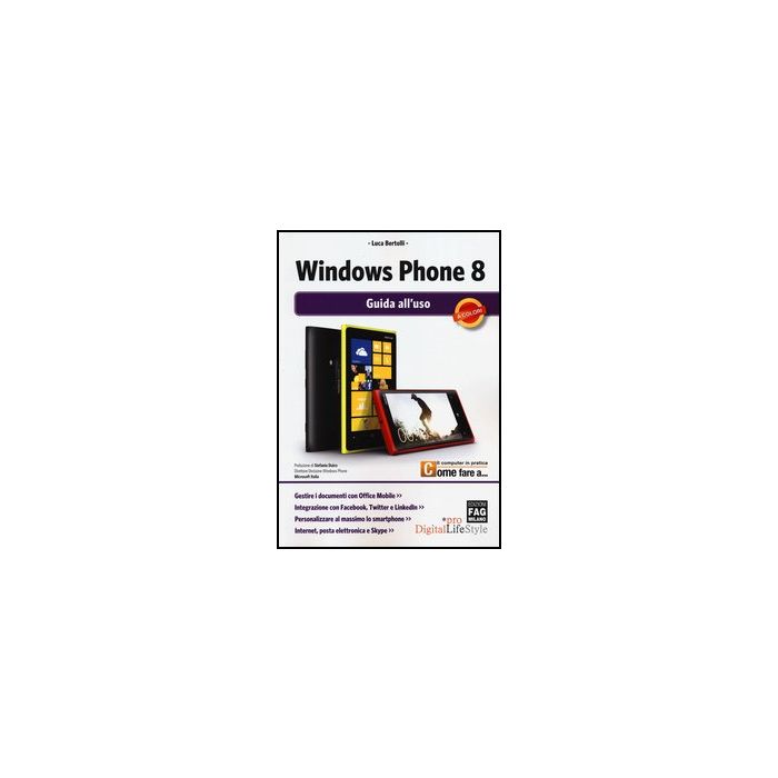 Windows Phone 8. Guida All'uso - Bertolli Luca - Lswr - 9788882339029