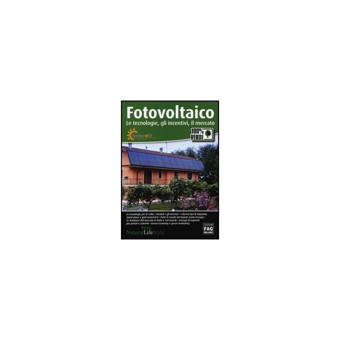 Fotovoltaico. Le Tecnologie, Gli Incentivi, Il Mercato - Solarelit - Lswr - 9788882339388 Fotovoltaico. Le Tecnologie, Gli Incentivi, Il Mercato - Solarelit - Lswr - 9788882339388