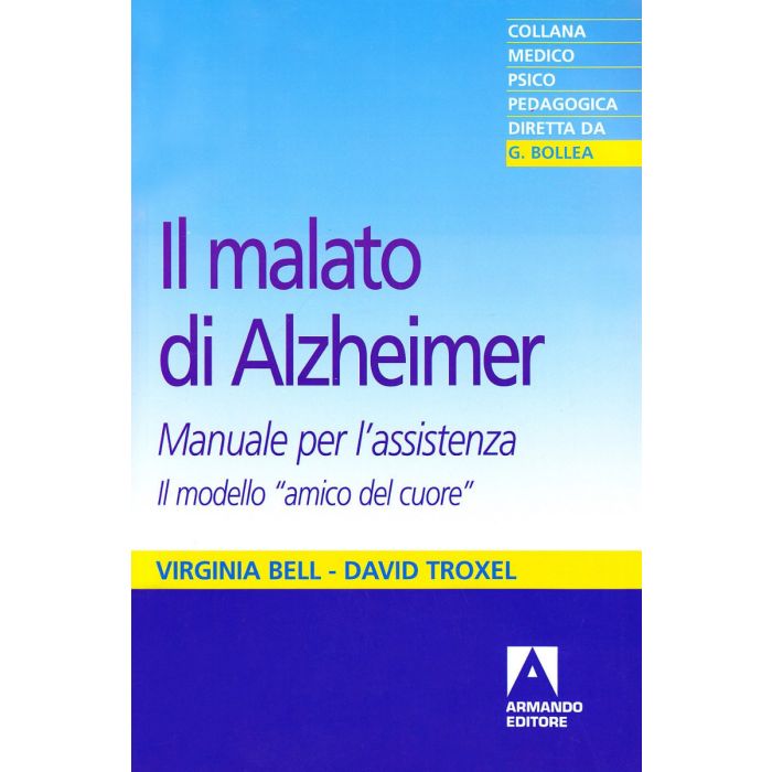 Il malato di alzheimer manuale per l'assistenza il modello amico del cuore armando Il malato di alzheimer manuale per l'assistenza il modello amico del cuore armando