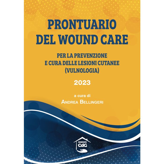 Prontuario del wound care per la prevenzione delle lesioni cutanee vulnologia bellingeri andrea 2023 Prontuario del wound care per la prevenzione delle lesioni cutanee vulnologia bellingeri andrea 2023