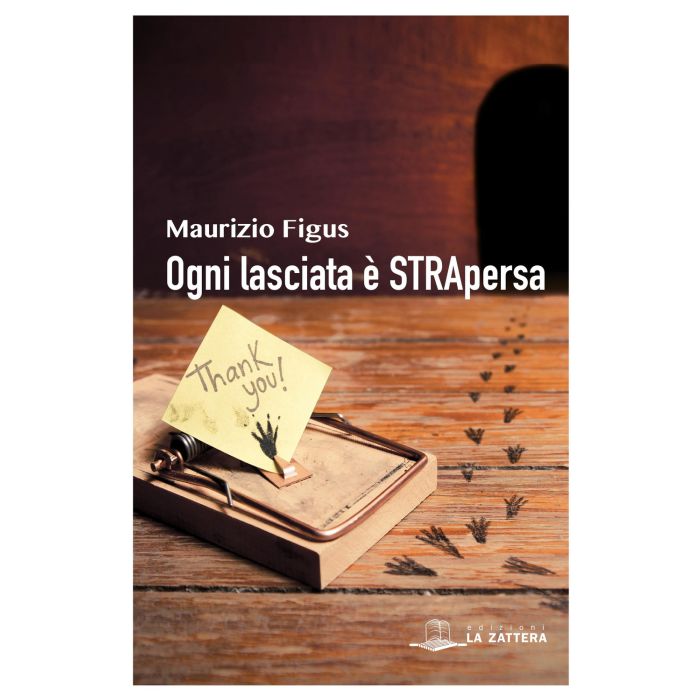 Maurizio Figus ogni lasciata è strapersa la zattera edizioni Maurizio Figus ogni lasciata è strapersa la zattera edizioni