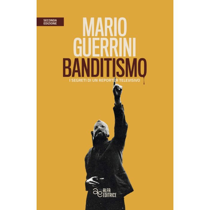 Mario guerrini banditismo i segreti di un reporter televisivo