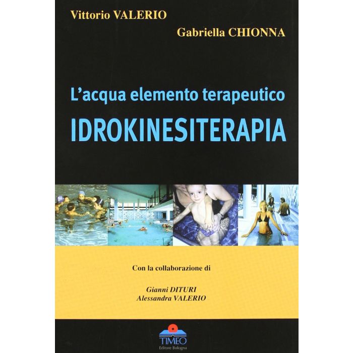 acqua elemento terapeutico idrokinesiterapia riabilitazione in acqua valerio vittorio chionna timeo editore acqua elemento terapeutico idrokinesiterapia riabilitazione in acqua valerio vittorio chionna timeo editore