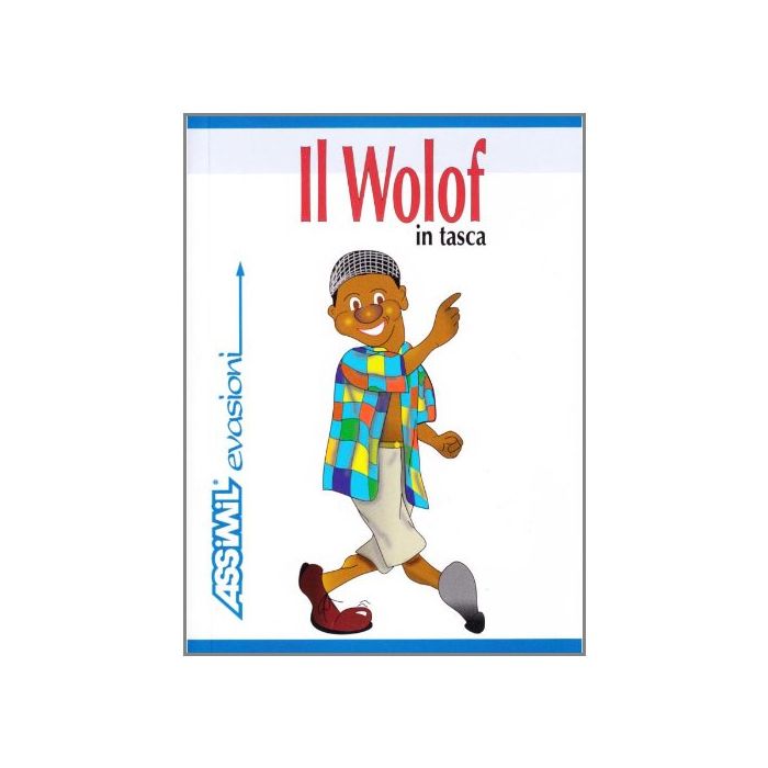 Il wolof in tasca. Guida di conversazione  Franke M.  Assimil  9788886968256 Il wolof in tasca. Guida di conversazione  Franke M.  Assimil  9788886968256