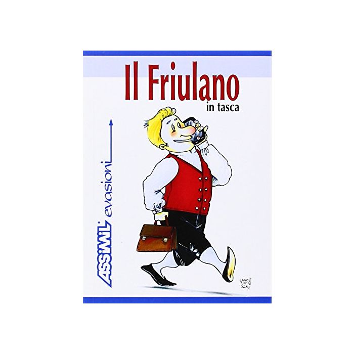 Il friulano in tasca. Guida di conversazione  Vicario Federico; Roseano Paolo  Assimil  9788886968645 Il friulano in tasca. Guida di conversazione  Vicario Federico; Roseano Paolo  Assimil  9788886968645