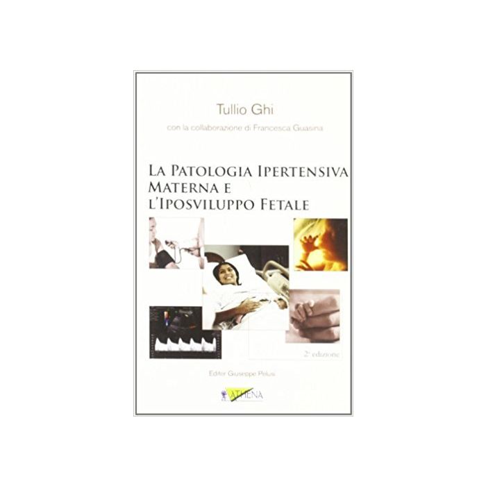 La patologia ipertensiva materna e l'Iposviluppo fetale Tullio Ghi