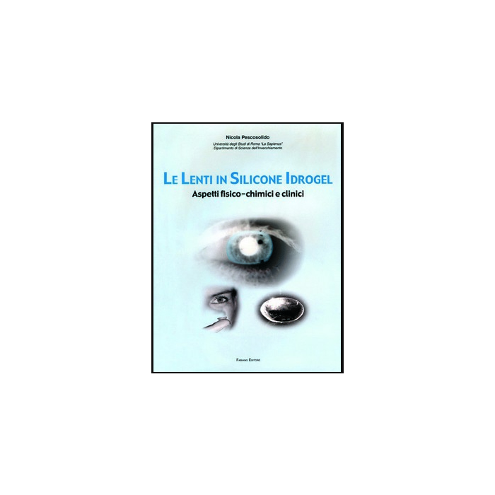 Lenti a contatto in silicone idrogel. Aspetti fisico-chimici e clinici (Pescosolido Nicola - Fabiano) Lenti a contatto in silicone idrogel. Aspetti fisico-chimici e clinici (Pescosolido Nicola - Fabiano)
