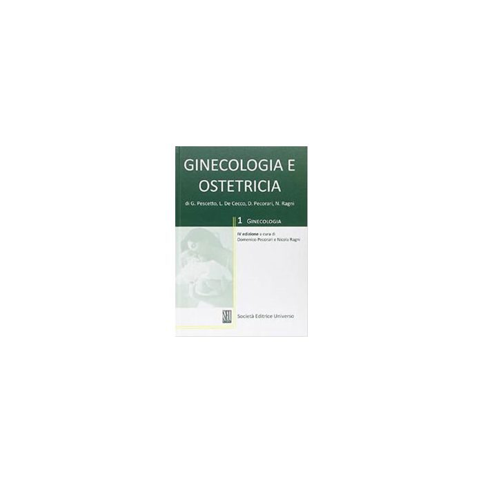 Ginecologia e Ostetricia Voll. 1/4 - 4/ed. [Pescetto - SEU Società Editrice Universo]